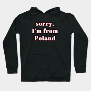 sorry, I'm from Poland - for Pole abroad Hoodie